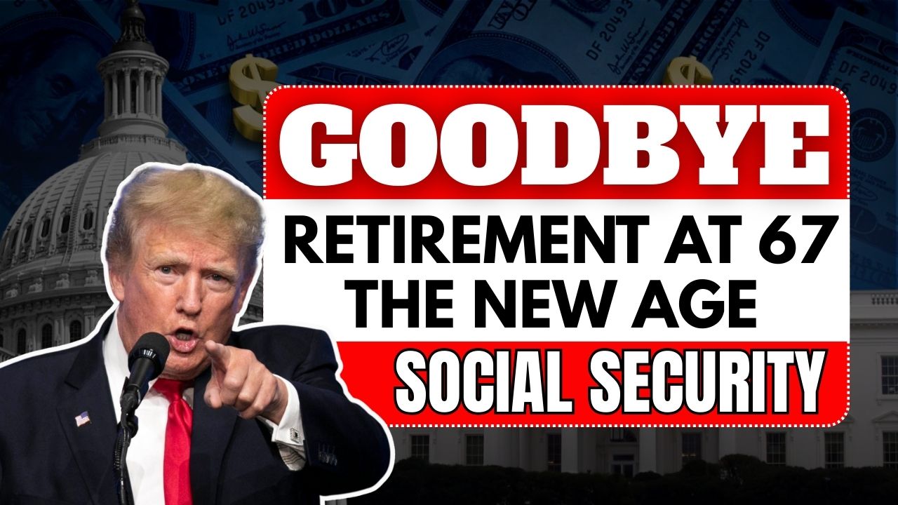 Goodbye To Retirement At 67 – The New Age for Collecting Social Security Changes Everything in the USA
