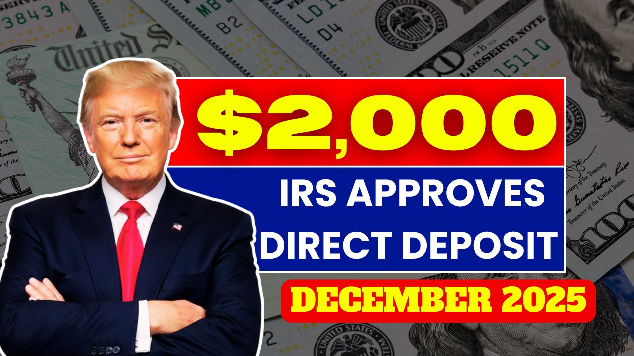 IRS Approves $2,000 Direct Deposit for December 2025 – Eligibility, Payment Dates & Full Claim Guide